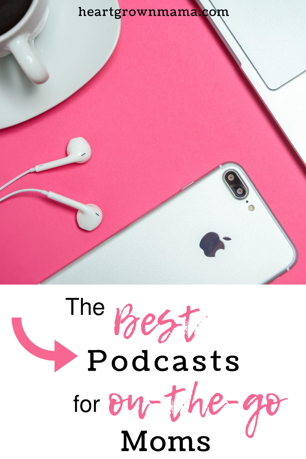 The Best Podcasts for Moms on the Go